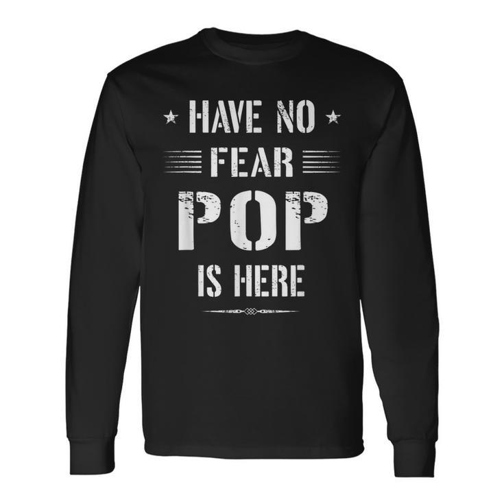 Have No Fear Pop Is Here Dad Long Sleeve T-Shirt