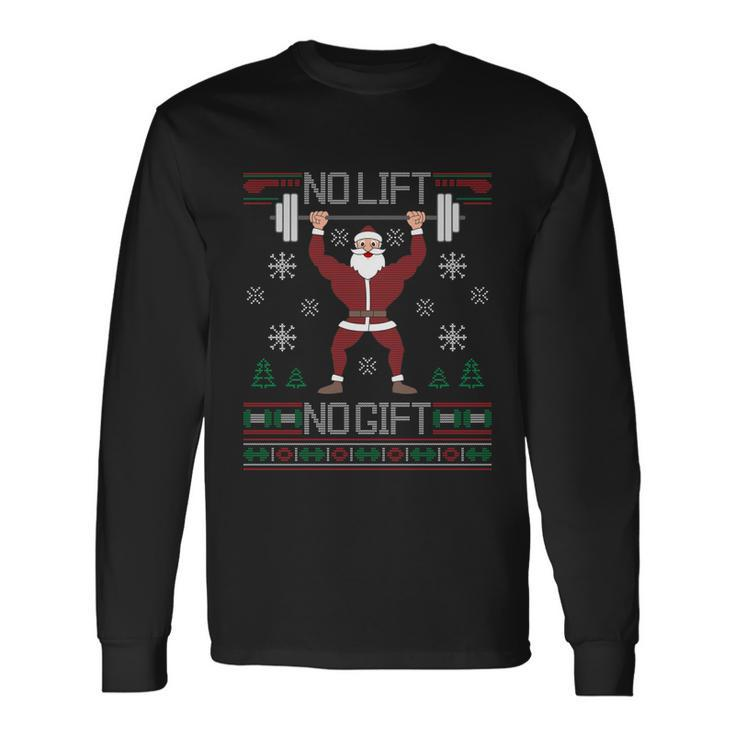 No Lift No Ugly Christmas Sweater Gym Santa Long Sleeve Long Sleeve Tshirt Long Sleeve T-Shirt