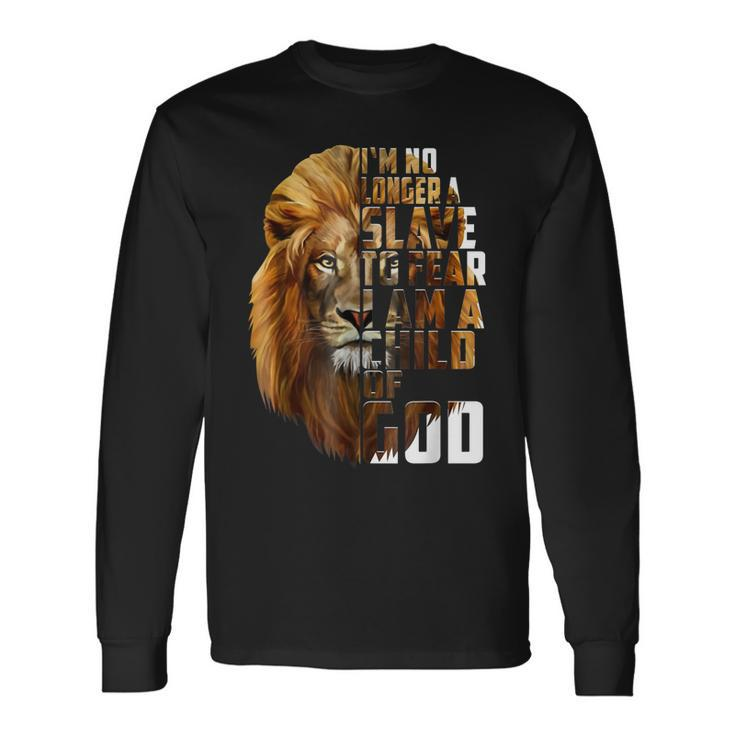 Im No Longer A Slave To Fear I Am A Child Of God Lion Long Sleeve T-Shirt