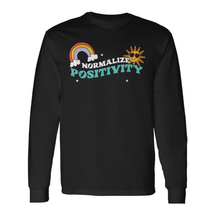 Normalize Positivity Kindness Motivation Inspiration Long Sleeve T-Shirt T-Shirt