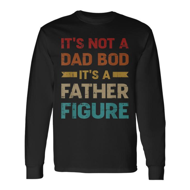 Not A Dad Bod Father Vintage For Fathers Day Long Sleeve T-Shirt