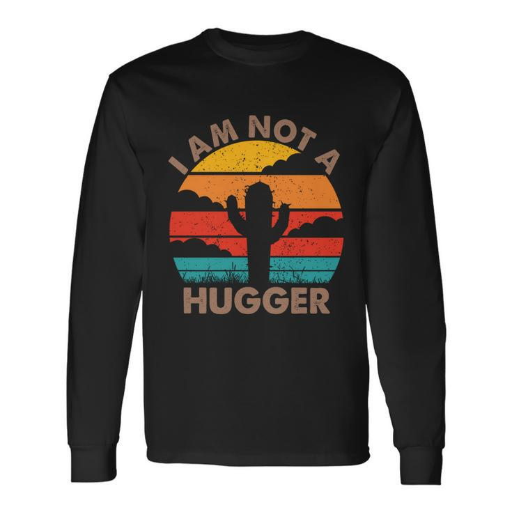 I Am Not A Hugger Shirt Vintage Cactus V2 Long Sleeve T-Shirt