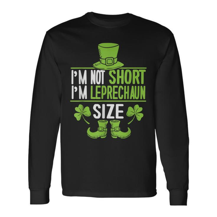 Im Not Short Im Leprechaun Size St Patricks Day Long Sleeve T-Shirt - Thegiftio