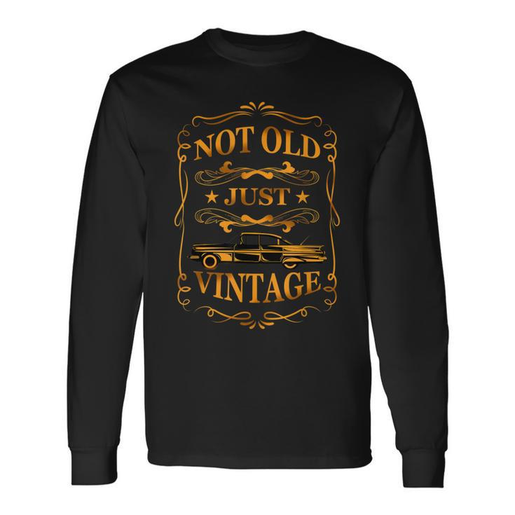 Not Old Just Vintage Classic Cars Dad Grandpa Long Sleeve T-Shirt Gifts ideas