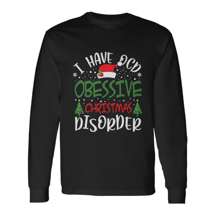 Obsessive Christmas Disorder I Have Christmas Christmas Tree Santa Long Sleeve T-Shirt