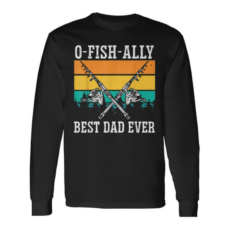 Ofishally The Best Dad Fisherman Dad Fishing Lover Father Long Sleeve T-Shirt T-Shirt