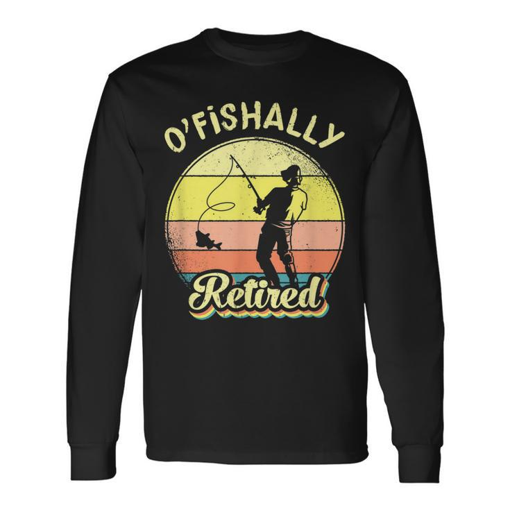 Ofishally Retired Fishing Retirement Men Women Long Sleeve T-shirt Graphic Print Unisex Gifts ideas