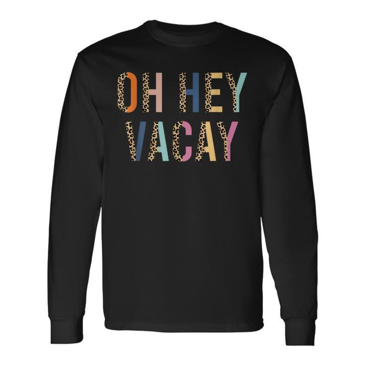 Oh Hey Vacay Beach Vacation Leopard Print Long Sleeve T-Shirt T-Shirt