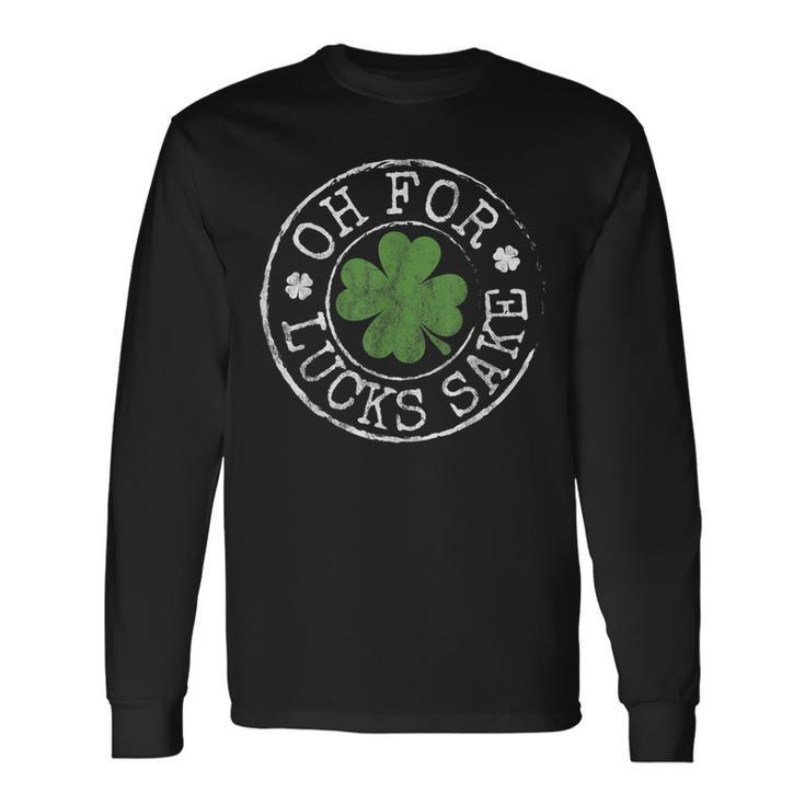 Oh For Lucks Sake Clovers Stamp St Patricks Day Long Sleeve T-Shirt T-Shirt