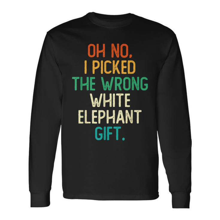 Oh No I Picked The Wrong White Elephant Long Sleeve T-Shirt