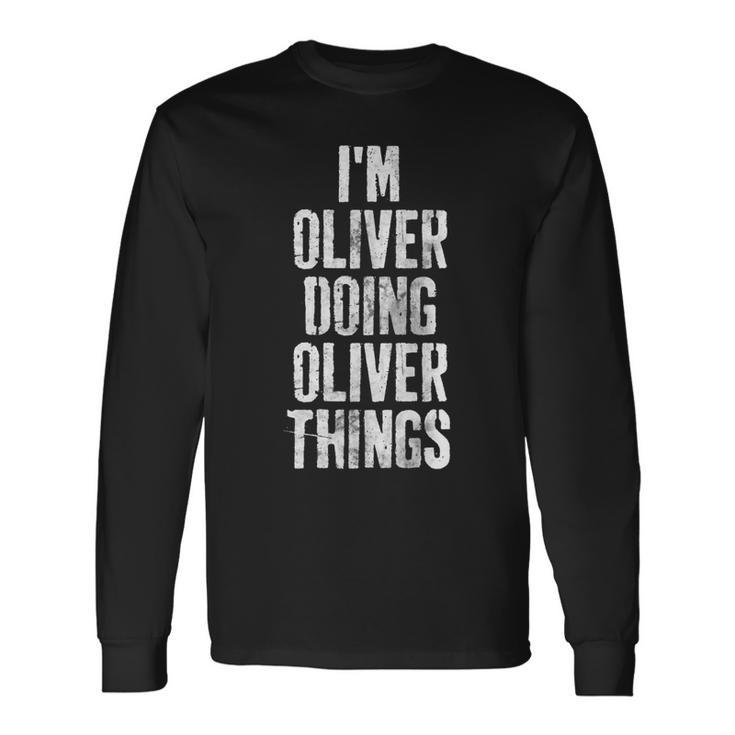 Im Oliver Doing Oliver Things Personalized First Name Long Sleeve T-Shirt