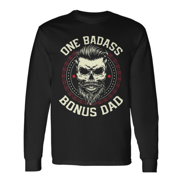One Badass Bonus Dad Fathers Day Long Sleeve T-Shirt