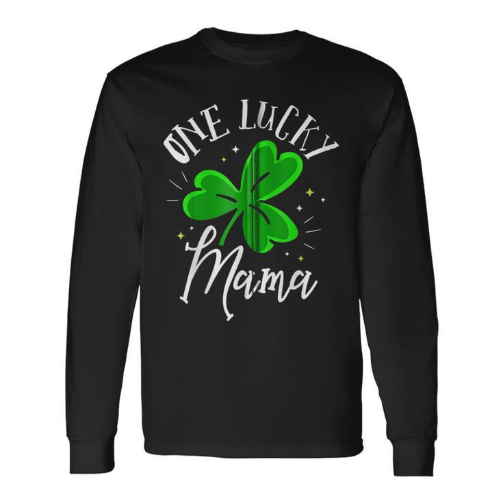 One Lucky Mama St Patricks Day Leaf Clover St Paddys Day Long Sleeve T-Shirt