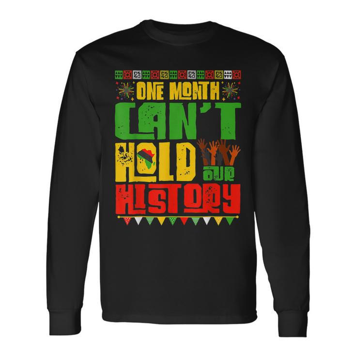 One Month Cant Hold Our History African Black History Month V2 Long Sleeve T-Shirt
