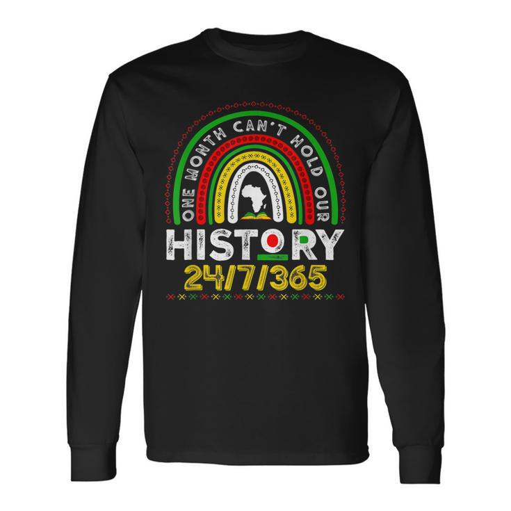One Month Cant Hold Our History Rainbow Black History Month Long Sleeve T-Shirt