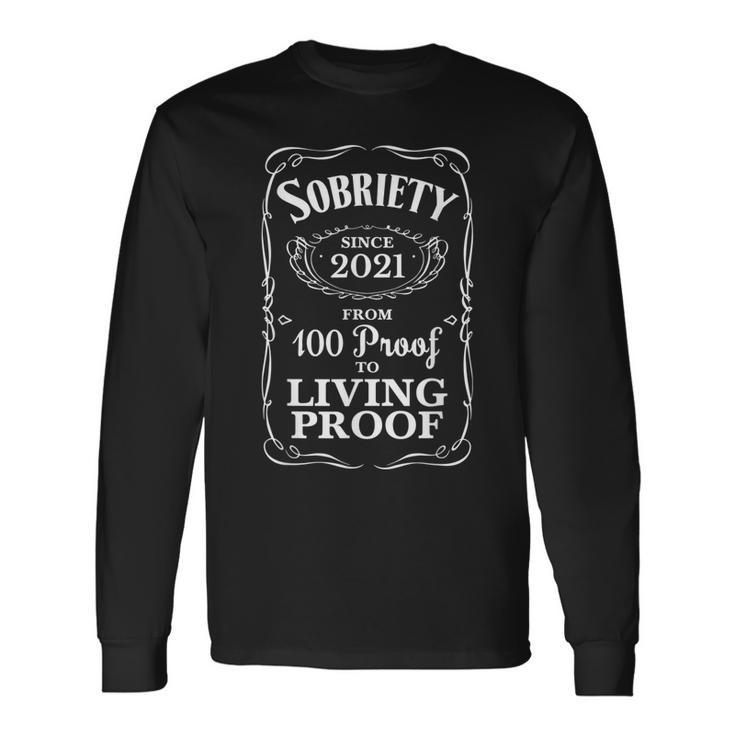 One Year Sober 1 Year Aa Sobriety Living Proof Since 2021 Men Women Long Sleeve T-Shirt T-shirt Graphic Print