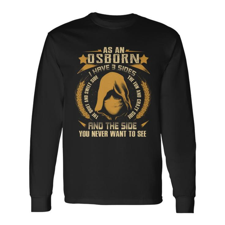 Osborn I Have 3 Sides You Never Want To See Long Sleeve T-Shirt