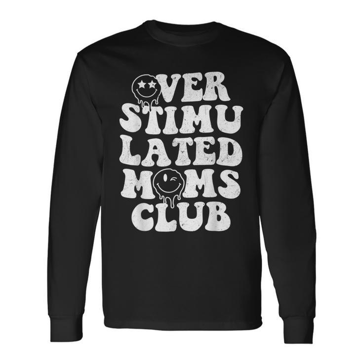 Overstimulated Moms Club Cool Moms Mama Mothers Sarcastic Long Sleeve T-Shirt T-Shirt