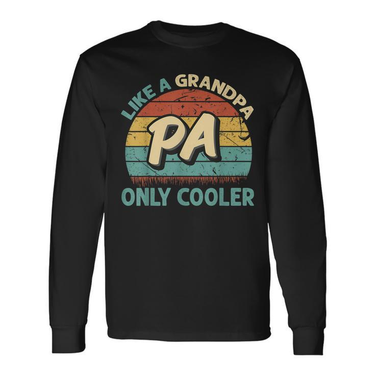 Pa Like A Grandpa Only Cooler Vintage Dad Fathers Day Long Sleeve T-Shirt