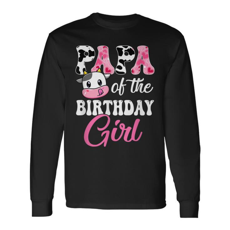 Papa Of The Birthday Girl Farm Cow 1St Birthday Girl Long Sleeve T-Shirt T-Shirt