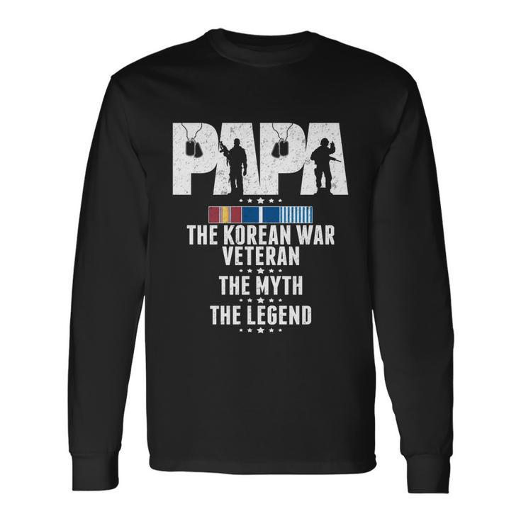 Papa The Korean War Veteran The Myth The Legend Grandpa Long Sleeve T-Shirt