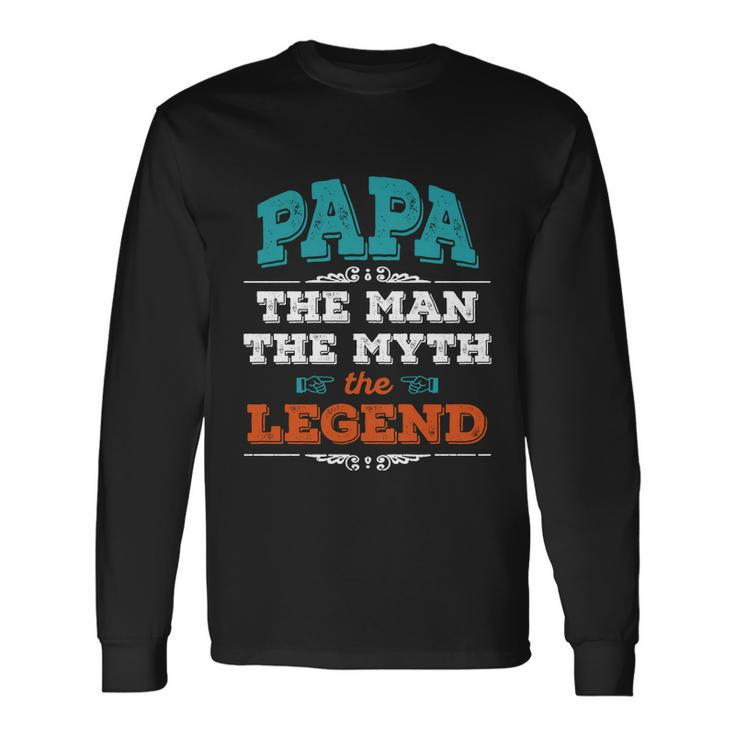 Papa The Man The Myth The Legend Fathers Day California Long Sleeve T-Shirt