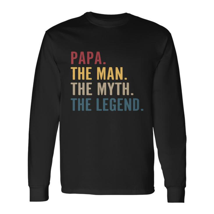 Papa The Man The Myth The Legend Fathers Day Fatherhood Long Sleeve T-Shirt