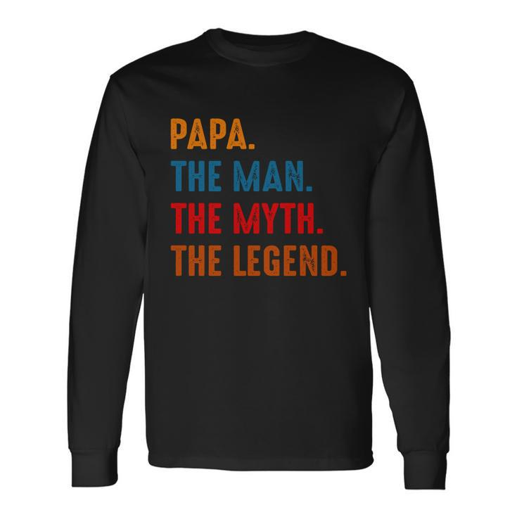 Papa The Man The Myth The Legend Long Sleeve T-Shirt Gifts ideas