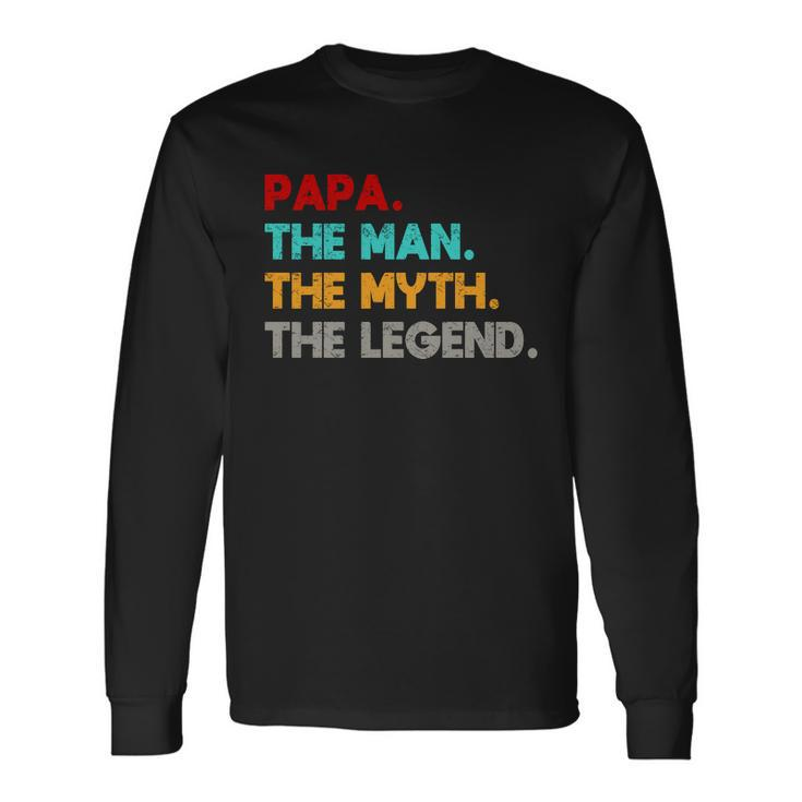 Papa The Man The Myth The Legend Long Sleeve T-Shirt