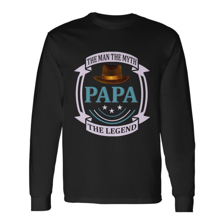 Papa The Man The Myth The Legend Long Sleeve T-Shirt Gifts ideas