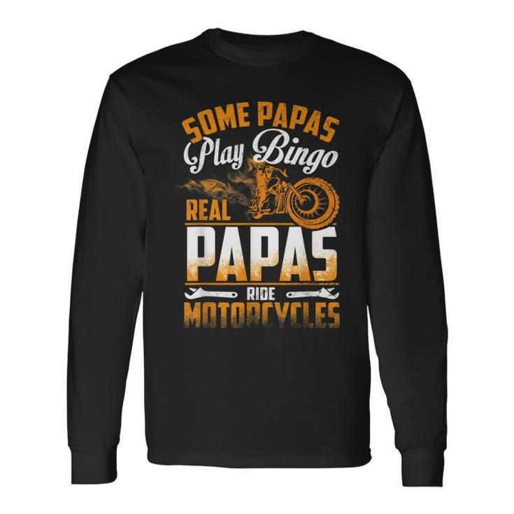 Some Papas Play Bingo Real Papas Ride Motorcycles Long Sleeve T-Shirt T-Shirt