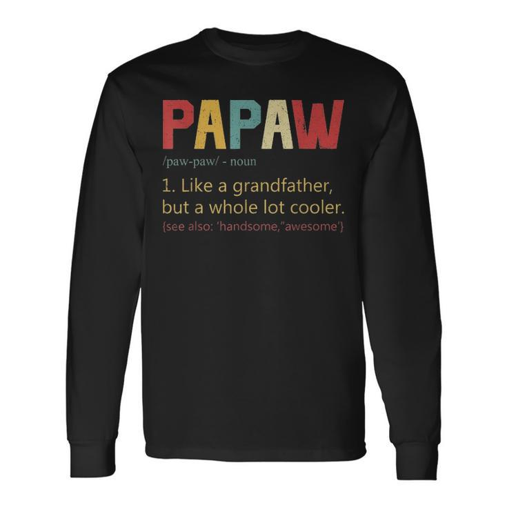 Papaw Definition Best Fathers Day For Grandpa Long Sleeve T-Shirt