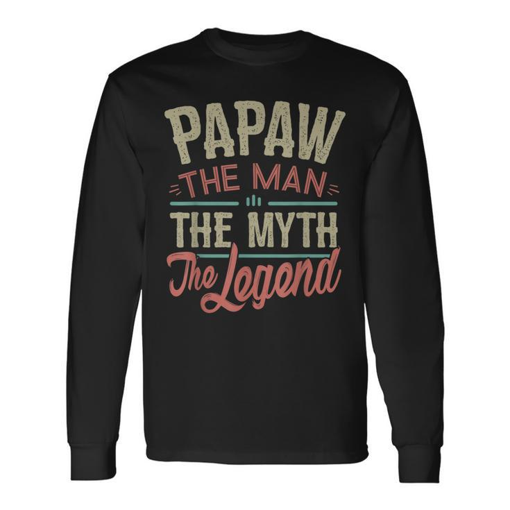 Papaw From Grandchildren Papaw The Myth The Legend Long Sleeve T-Shirt