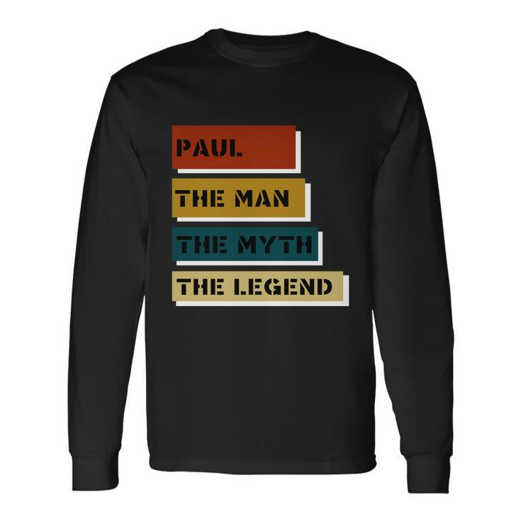 Paul The Man The Myth The Legend Long Sleeve T-Shirt