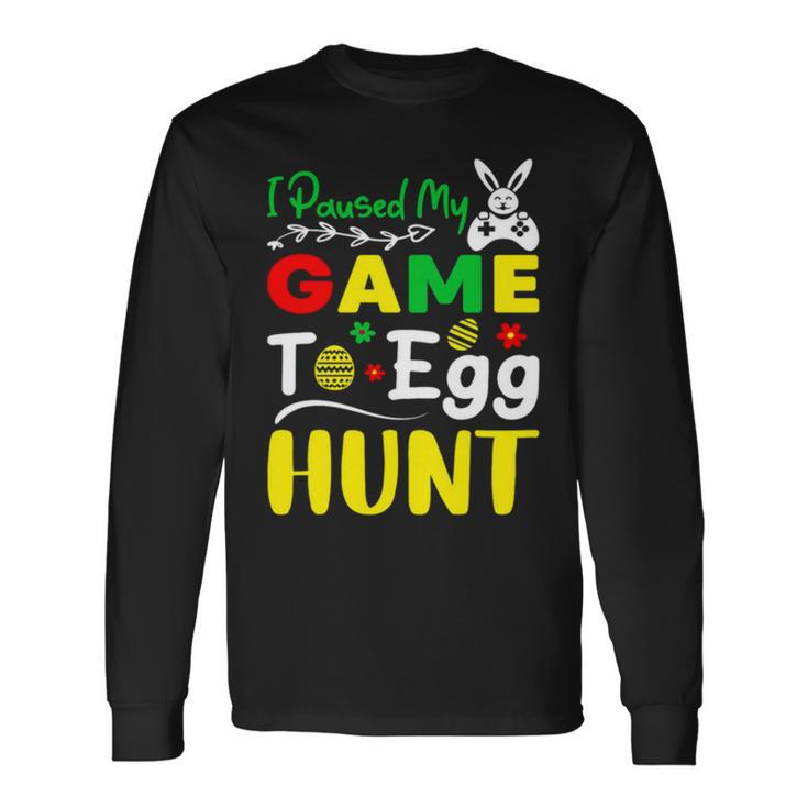 I Paused My Game To Egg Hunt Easter Bunny Gamer Game Controller Long Sleeve T-Shirt T-Shirt