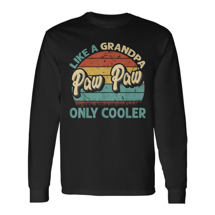 Paw Paw Like A Grandpa Only Cooler Vintage Dad Fathers Day Long Sleeve T-Shirt