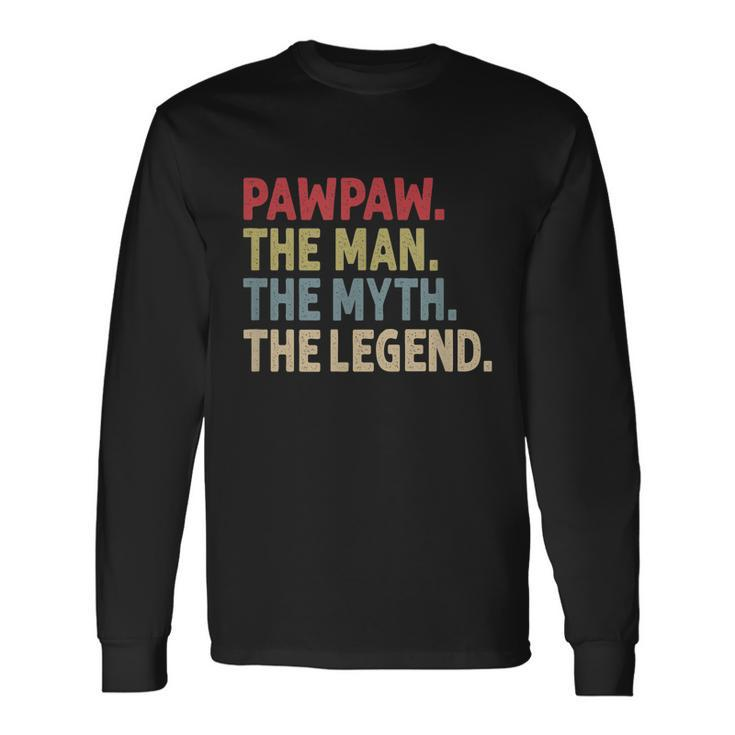 Pawpaw The Man The Myth The Legend For Grandpa Long Sleeve T-Shirt Gifts ideas