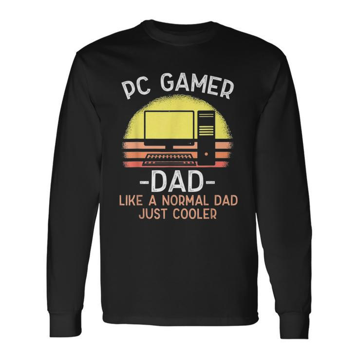 Pc Gamer Dad Like A Normal Dad Just Cooler Gamer Long Sleeve T-Shirt Gifts ideas