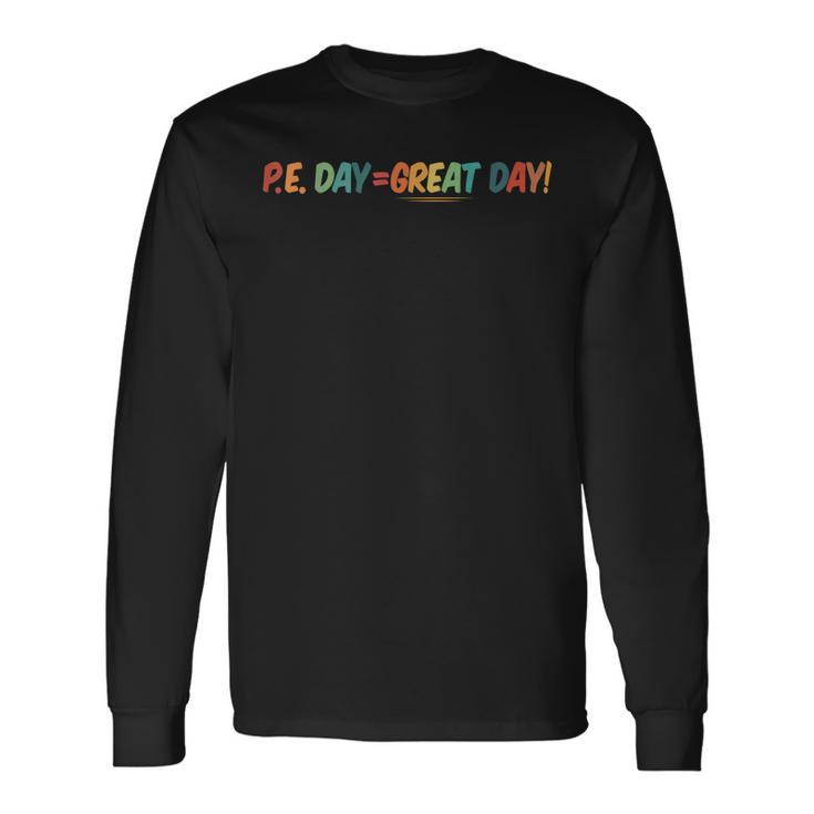 PE Day Great Day Long Sleeve T-Shirt T-Shirt
