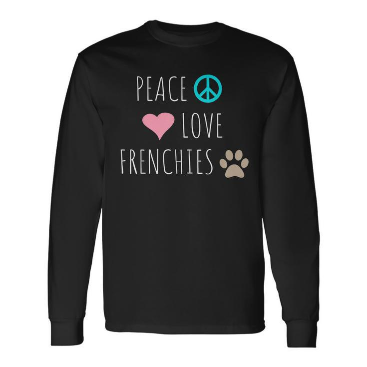 Peace Love Frenchies Cute Dog Puppy Pet Lover  Men Women Long Sleeve T-shirt Graphic Print Unisex