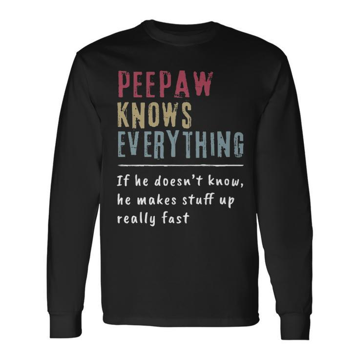 Peepaw Know Everything Grandpa Long Sleeve T-Shirt