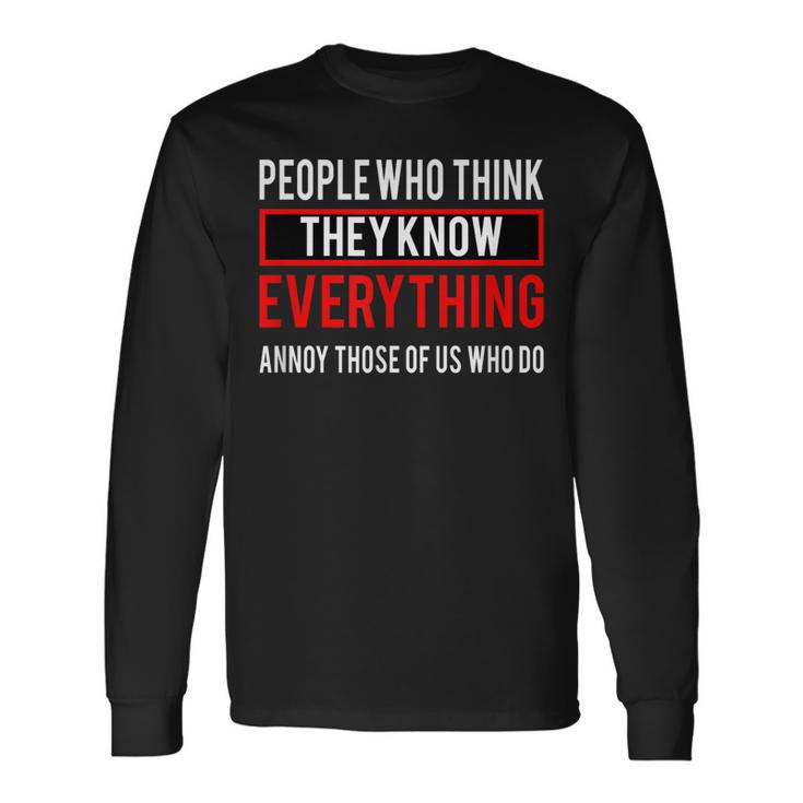 People Who Think They Know Everything V2 Men Women Long Sleeve T-Shirt T-shirt Graphic Print