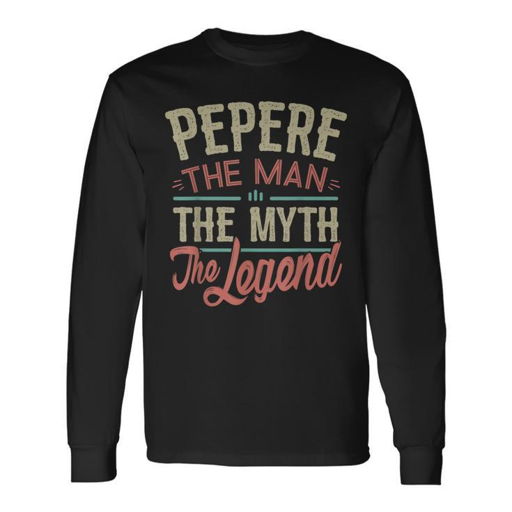 Pepere From Grandchildren Pepere The Myth The Legend Long Sleeve T-Shirt
