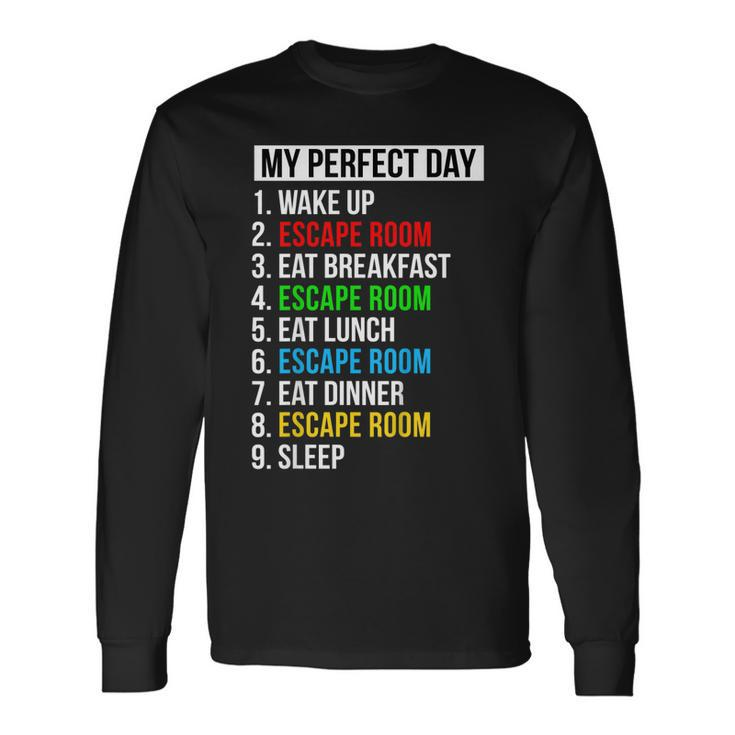 My Perfect Day Escape Room Escape Room Long Sleeve T-Shirt