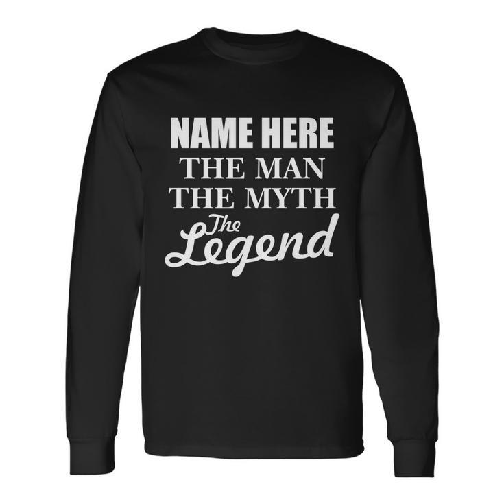 Personalize Name The Man Myth Legend Custom Long Sleeve T-Shirt