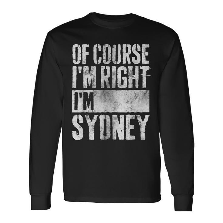Personalized Name Of Course Im Right Im Sydney Men Women Long Sleeve T-Shirt T-shirt Graphic Print