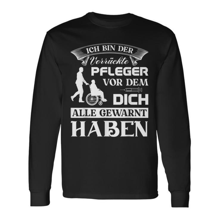 Pflegekraft Kasack Altenpfleger Ich Bin Der Verrückte Pflege Langarmshirts Geschenkideen