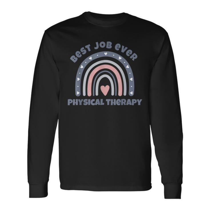 Physical Therapy Best Job Ever Long Sleeve T-Shirt