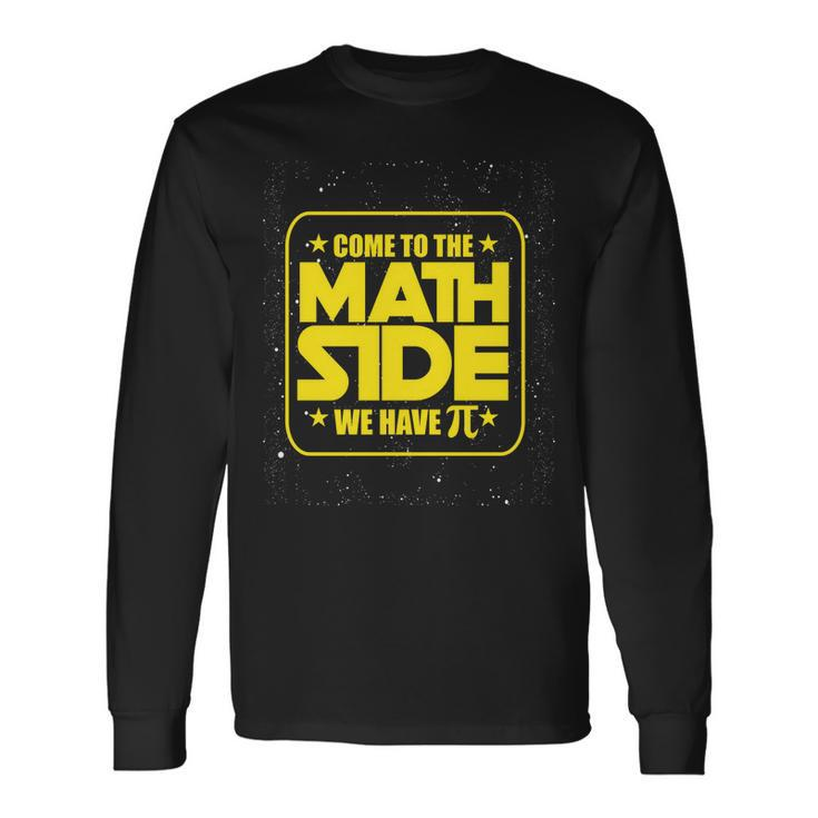 Pi Day Come To The Math Side We Have Pi Long Sleeve T-Shirt T-Shirt