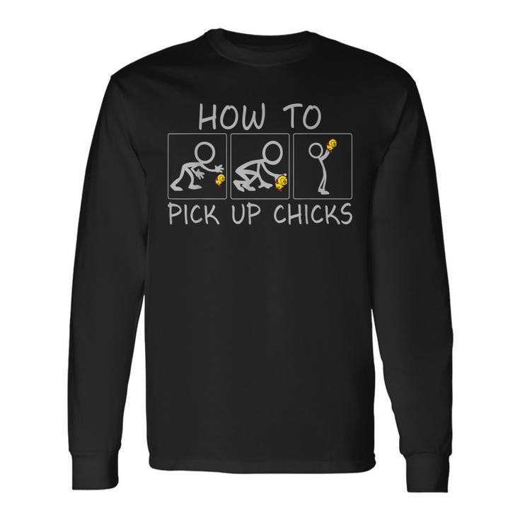 How To Pick Up Chicks Long Sleeve T-Shirt T-Shirt Gifts ideas